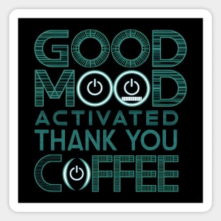 Good Mood Activated - Coffee Lover Magnet